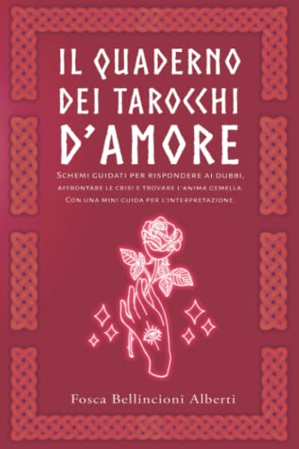 Il Quaderno Dei Tarocchi d'Amore: schemi guidati per rispondere a...