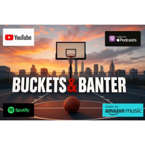 Buckets & Banter (S2:E1): Dusty May, NBA Storylines, & THE DRAFT!