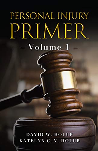 Personal Injury Primer: Volume 1