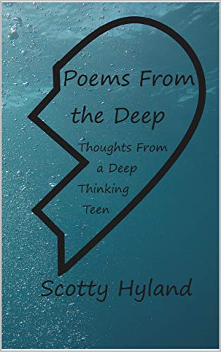 Poems From The Deep Thoughts From A Deep Thinking Teen S X H S Books Of Poems Book 2 English Edition Ebook Hyland Scotty Amazon De Kindle Shop poems from the deep thoughts from a deep thinking teen sxh s books of poems book 2 english edition