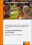 Lernwerkstattarbeit als Prinzip: Möglichkeiten für Lehre und Forschung (Lernen und Studieren in Lernwerkstätten)