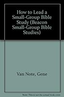 How to Lead a Small-Group Bible Study (Beacon Small-Group Bible Studies) 0834106531 Book Cover