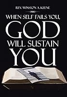 When Self Fails You, God Will Sustain You 1503512061 Book Cover