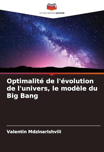  Optimalité de l\'évolution de l\'univers, le modèle du Big Bang