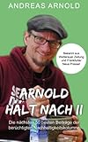 Arnold hält nach II: Die nächsten 50 besten Beiträge der berüchtigten Nachhaltigkeitskolumne - Andreas Arnold 