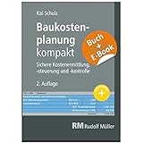 Baukostenplanung kompakt - mit E-Book: Sichere Kostenermittlung, -steuerung und -kontrolle