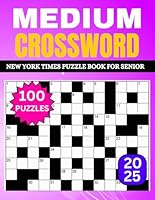 New York Times Medium Crossword Puzzle Book For Seniors 2025: New 100 Large Print Medium Puzzle Awesome Crossword Puzzle Book For Adult,Men And Women with Full Solutions B0D6LLVHXF Book Cover