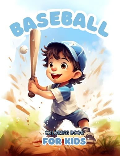 Baseball Coloring Book for Kids: Play Ball, Color Bright! A Kid's Baseball Coloring Extravaganza with Players, Fans, Stadiums, Balls, Bats and More