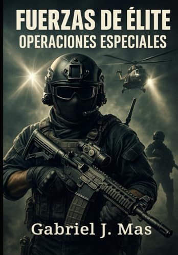 Fuerzas de Élite: La Cumbre de las Operaciones Especiales