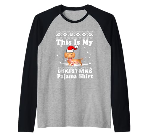 Dachshund Dog Funny Xmas This is My Christmas Pajama Raglan