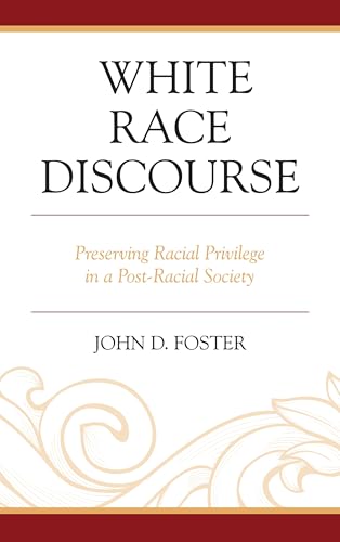 White Race Discourse: Preserving Racial Privilege in a Post-Racial Society