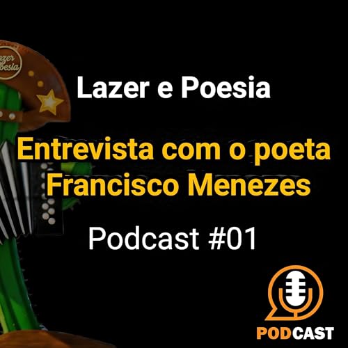 Entrevista com o Poeta Francisco Menezes de Cariria&ccedil;u, CE - PodCast #01