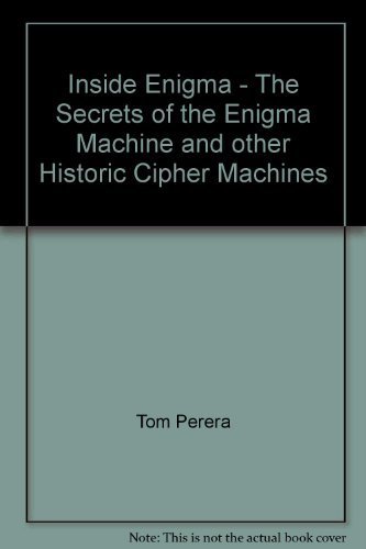 Inside Enigma - The Secrets of the Enigma Machine and other Historic ...