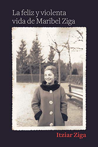 La feliz y violenta vida de Maribel Ziga (UHF) (Spanish Edition)