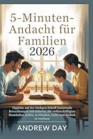 5-Minuten-Andacht für Familien 2026: Tägliche, auf der Heiligen Schrift basierende Betrachtungen mit Gebeten, die vielbeschäftigten Haushalten helfen, in Glauben, Liebe und Einheit zu wachsen B0FWQNHFSY Book Cover