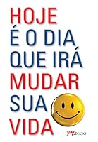 Hoje É Dia que Irá Mudar Sua Vida 8576802058 Book Cover