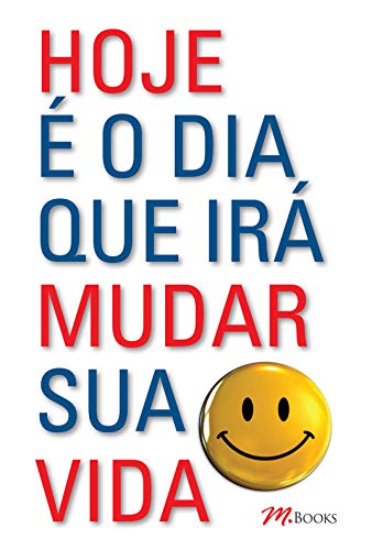 Hoje é o dia que irá mudar sua vida