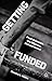 Getting Funded: Proof-of-Concept, Due Diligence, Risk and Reward