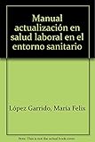 Manual Actualización en Salud Laboral en el Entorno Sanitario. Colección Formación Continuada+CURSO A DISTANCIA
