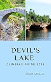 DEVIL'S LAKE CLIMBING GUIDE 2026: Essential Routes, Expert Strategies, and Insider Tips for Mastering Devil’s Lake in 2026