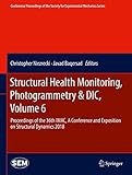 Structural Health Monitoring, Photogrammetry & DIC, Volume 6: Proceedings of the 36th IMAC, A Conference and Exposition on Structural Dynamics 2018 ... for Experimental Mechanics Series, Band 6)
