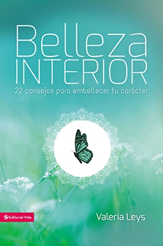 Belleza interior: 22 consejos para embellecer tu carácter (Especialidades Juveniles) (Spanish Edition)