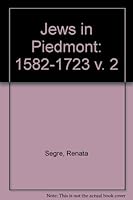 The Jews in Piedmont, Volume Two: 1582-1723 965208087X Book Cover