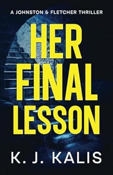Her Final Lesson: A Johston & Fletcher Thriller (A Johnston & Fletcher Thriller) - Book #4 of the Johnston & Fletcher