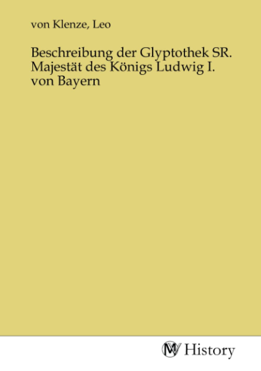 Beschreibung der Glyptothek SR. Majestät des Königs Ludwig I. von Bayern