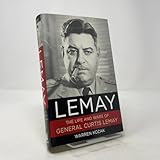 LeMay: The Life and Wars of General Curtis LeMay