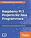 Produktbild Raspberry Pi 3 Projects for Java Programmers: Get the most out of your Raspberry Pi 3 with Java (English Edition)