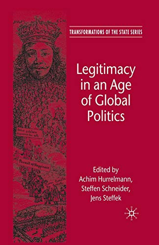 Legitimacy in an Age of Global Politics (Transformations of the State)