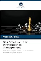 Das Spielbuch für strategisches Management: Wirksame Strategien für das Gedeihen in einer wettbewerbsorientierten Welt (German Edition) 6208794803 Book Cover