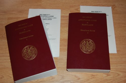 MICHIE'S ANNOTATED CODE OF MARYLAND, Maryland Rules Volume 1 AND Volume 2, 2012 Edition with 2 May 2012 Supplements...