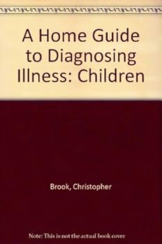 Paperback A Home Guide to Diagnosing Illness: Children Book