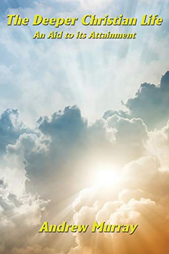 The Deeper Christian Life an Aid to its Attainment 1515401073 Book Cover