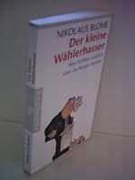 Der kleine Wählerhasser: Was Politiker wirklich über die Bürger denken 3570551407 Book Cover