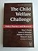 The Child Welfare Challenge: Policy, Practice, and Research (Modern Applications of Social Work Series)