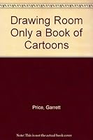 Drawing Room Only: A Book of Cartoons B000KU2GCA Book Cover