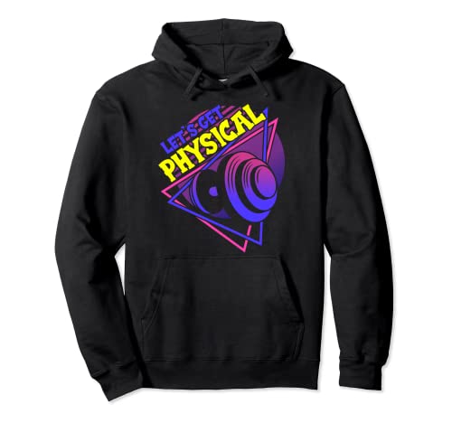 Lets Get Physical - Gimnasio Fitness 80's Entrenamiento Sudadera con Capucha