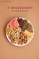 Quick 3 Ingredient Cookbook: Quick 3 Ingredient Cookbook with Easy-to-Read Print about Easy Cooking, Quick Cooking, Fun Cooking and More 6x9 inches 77 ... Gift for Vacations, Holidays, and Free Times B0F679D6GX Book Cover