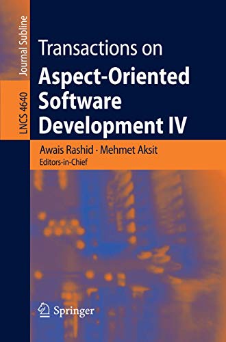 TRANSACTIONS ON ASPECT-ORIENTED SOFTWARE DEVELOPMENT IV: Focus: Early Aspects and Aspects of Software Evolution: 4640 view 2