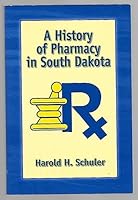 A History of Pharmacy in South Dakota 1575792834 Book Cover