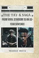 The Tay-k saga: From Viral Stardom to an 80-Year Sentence B0F5PYYKFP Book Cover