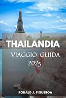THAILANDIA VIAGGIO GUIDA 2025 (Italian Edition) B0F65VD5LR Book Cover