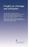 Pénurie et utilisation des wagons de marchandises...
