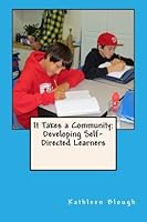 It Takes a Community: Developing Self-Directed Learners 1490328041 Book Cover