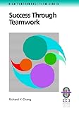  Success Through Teamwork: A Practical Guide to Interpersonal Team Dynamics (High Performance Team Series)