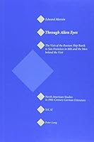 Through Alien Eyes: The Visit of the Russian Ship Rurik to San Francisco in 1816 and the Men Behind the Visit 0820458716 Book Cover