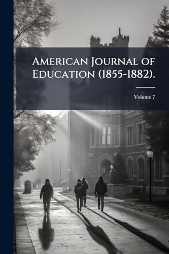 American Journal of Education (1855-1882).; Volume 7